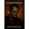 Frankenstein; Or, the Modern Prometheus: ( The 1818 Text - The Complete Uncensored Edition - by Mary Shelley ) Hardcover