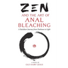 Zen and the Art of Anal Bleaching: A Backdoor Journey from Darkness to Light