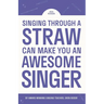 Singing Through A Straw Can Make You An Awesome Singer: Learn everything there is to know about straw singing, from the science & physics, to finding