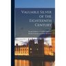 Valuable Silver of the Eighteenth Century