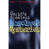 The World's Greatest Unsolved Mysteries