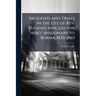 Incidents and Trials in the Life of Rev. Eugenio Kincaid, the "hero" Missionary to Burma, 1830-1865