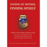 Finding My Mother, Finding Myself: A Memoir of Three Women, in their own words:
