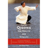Taoist Qigong for Health and Vitality: A Complete Program of Movement, Meditation, and Healing Sounds