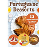 Portuguese Desserts: 15 Mouth-Watering Portuguese Desserts: Portuguese Cuisine