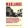 Warlands: Population Resettlement and State Reconstruction in the Soviet-East European Borderlands, 1945-50