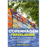 Copenhagen Travel Guide: Insider Tips, Local Secrets and Must-See Attractions in the Danish Capital