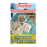 Crochet Headbands: 9 Awesome Crochet Patterns