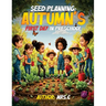 Seed Planning: Autumn's First Day in Preschool