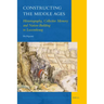 Constructing the Middle Ages: Historiography, Collective Memory and Nation-Building in Luxembourg
