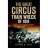 The Great Circus Train Wreck of 1918: Tragedy on the Indiana Lakeshore