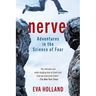 Nerve: Adventures in the Science of Fear