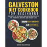 Galveston Diet Cookbook for Beginners: 1500 Days of Delicious and Nutritious Recipes for Hormonal Balance and Weight Loss Serena