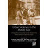Urban Violence in the Middle East: Changing Cityscapes in the Transition from Empire to Nation State