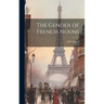 The Gender of French Nouns