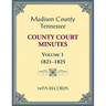 Madison County, Tennessee County Court Minutes Volume 1, 1821-1825