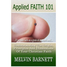 Applied Faith 101: Understanding The Origin, Principles And Dimensions Of Your Christian Faith