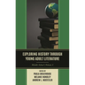 Exploring History Through Young Adult Literature: Middle School, V1