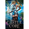 Castle Core: A Slice of Life LitRPG Harem
