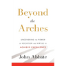 Beyond the Arches: Uncovering the Power of Vocation and Virtue to Achieve Excellence