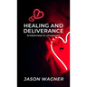 Healing and Deliverance: Brokenness to Wholeness