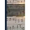 The Family Circle Glee Book Vol. II: Containing About Two Hundred Songs, Glees, Choruses, &c.: Including Many of the Most Popular Pieces of the Day: A