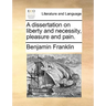A Dissertation on Liberty and Necessity, Pleasure and Pain.
