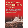 Facing the Victorious Turks: How the French Misread the Turkish War of Independence