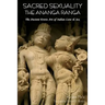Sacred Sexuality: The Ananga Ranga or the Ancient Erotic Art of Indian Love & Sex-
