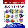 Learn Slovenian for Beginners, My First 1000 Words: Bilingual Slovenian - English Language Learning Book for Kids & Adults