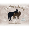 Jasmine's Story: Inspired by a True Event at Living Free Animal Sanctuary