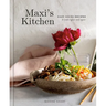 Maxi's Kitchen: Easy Go-To Recipes to Make Again and Again: A Cookbook
