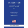 Indian Child Welfare Act Proceedings (US Bureau of Indian Affairs Regulation) (BIA) (2018 Edition)