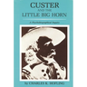 Custer and the Little Big Horn: A Psychobiographical Inquiry