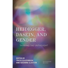 Heidegger, Dasein, and Gender: Thinking the Unthought