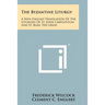 The Byzantine Liturgy: A New English Translation Of The Liturgies Of St. John Chrysostom And St. Basil The Great