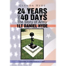 24 Years and 40 Days the Story of Army 1lt Daniel Hyde: January 25, 1985-March 7, 2009