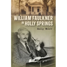 William Faulkner in Holly Springs
