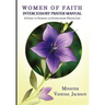 Women of Faith Intercessory Prayer Manual: A Guide to Starting an Intercessory Prayer Line