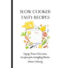 Slow Cooker Tasty Recipes: Enjoy These Delicious recipes for everyday Meals