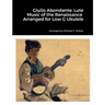 Giulio Abondante: Lute Music of the Renaissance Arranged for Low G Ukulele
