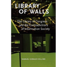 Library of Walls: The Library of Congress and the Contradictions of Information Society
