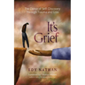 It's Grief: The Dance of Self-Discovery Through Trauma and Loss
