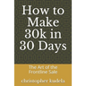 How to Make 30k in 30 Days: The Art of the Frontline Sale