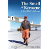 The Smell of Kerosene: A Test Pilot's Odyssey