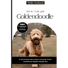 How to Train Your Goldendoodle: A Step-by-Step Expert Guide to Grooming, Caring, and Raising an Obedient Designer Dog