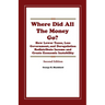 Where Did All The Money Go?: How Lower Taxes, Less Government, and Deregulation Redistribute Income and Create Economic Instability