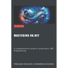 Mastering VB.NET: A Comprehensive Guide to Visual Basic .NET Programming