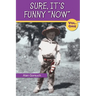 Sure, It's Funny "Now"