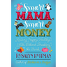 Smart Mama, Smart Money: Raising Happy, Healthy Kids Without Breaking the Bank